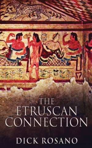 The Etruscan Connection de Dick Rosano