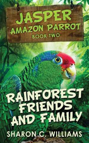 Rainforest Friends and Family de Sharon C Williams