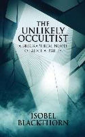 The Unlikely Occultist de Isobel Blackthorn