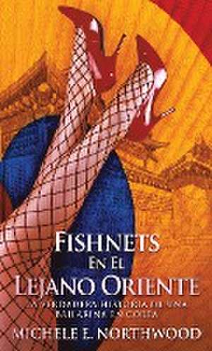 Fishnets - En El Lejano Oriente de Michele E. Northwood