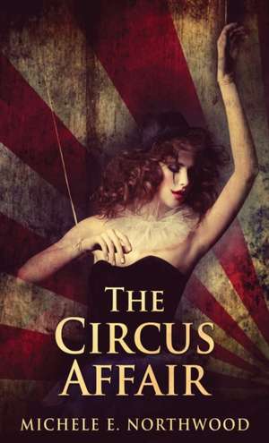 The Circus Affair de Michele E. Northwood