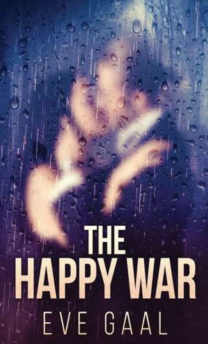 The Happy War de Eve Gaal