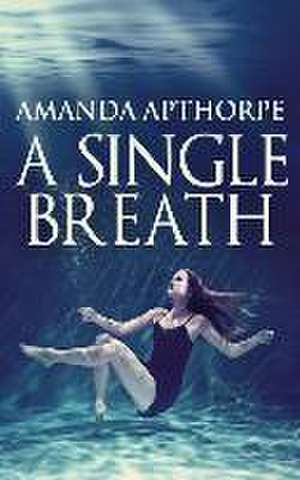 A Single Breath de Amanda Apthorpe