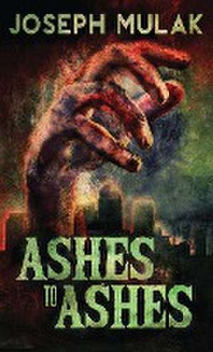 Ashes to Ashes de Joseph Mulak