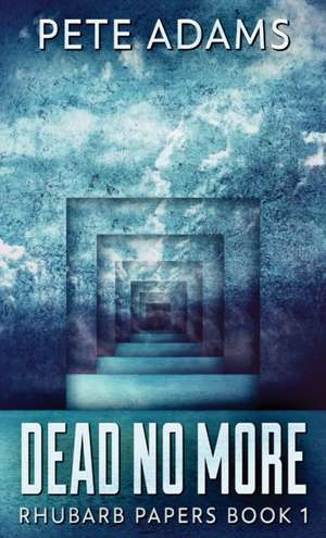 Dead No More de Pete Adams