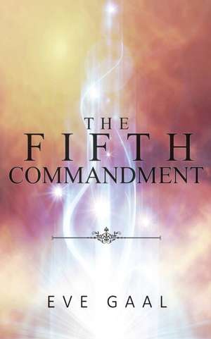 The Fifth Commandment de Eve Gaal