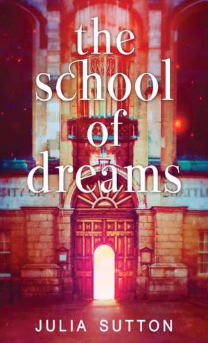 The School of Dreams de Julia Sutton