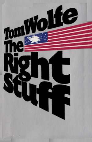 The Right Stuff Tom Wolfe de Tom Wolfe