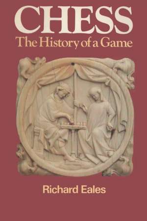 Chess The History of a Game de Richard Eales