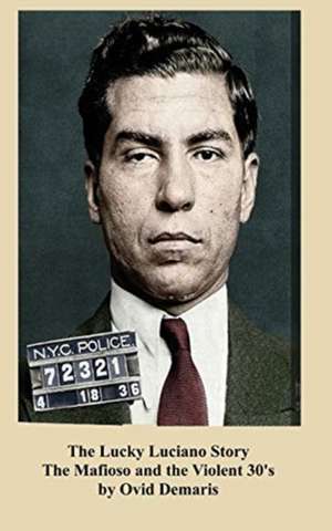 The Lucky Luciano Story The Mafioso and the Violent 30's de Ovid Demaris