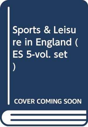 Sports & Leisure in England (ES 5-vol. set) de Joseph Strutt