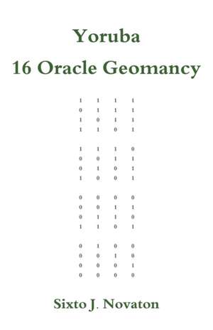 Yoruba 16 Oracle Geomancy de Sixto J. Novaton