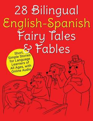 28 Bilingual English-Spanish Fairy Tales & Fables de Adam Beck