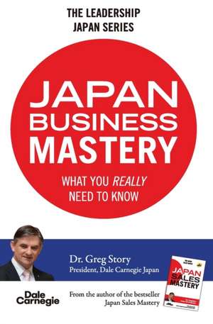 Japan Business Mastery: What you really need to know de Greg Story