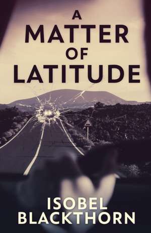 A Matter of Latitude de Isobel Blackthorn