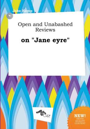 Open and Unabashed Reviews on Jane Eyre de Jake Kemp