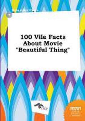 100 Vile Facts about Movie Beautiful Thing de Sebastian Syers