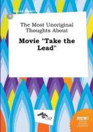 The Most Unoriginal Thoughts about Movie Take the Lead de Lucas Spurr