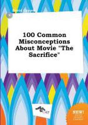 100 Common Misconceptions about Movie the Sacrifice de David Capper