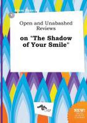 Open and Unabashed Reviews on the Shadow of Your Smile de Adam Penning