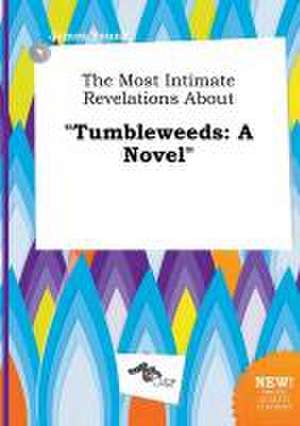 The Most Intimate Revelations about Tumbleweeds de James Young