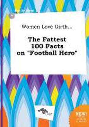 Women Love Girth... the Fattest 100 Facts on Football Hero de Emily Root