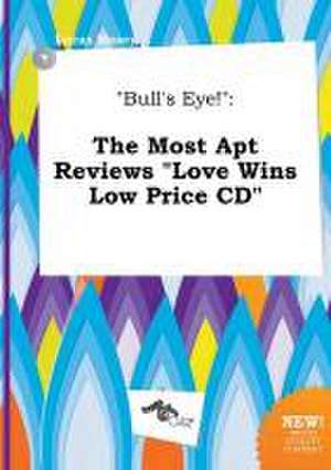 Bull's Eye!: The Most Apt Reviews Love Wins Low Price CD de Lucas Masey