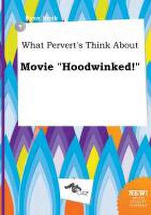 What Pervert's Think about Movie Hoodwinked! de Ryan Hook