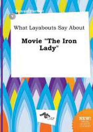 What Layabouts Say about Movie the Iron Lady de Samuel Harfoot