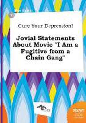 Cure Your Depression! Jovial Statements about Movie I Am a Fugitive from a Chain Gang de Max Carter