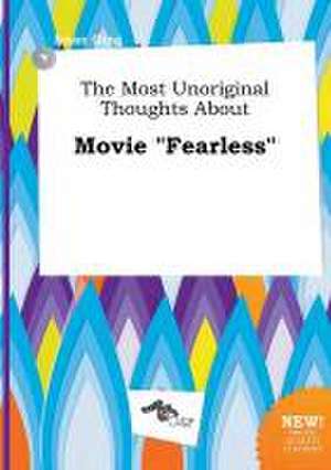 The Most Unoriginal Thoughts about Movie Fearless de Isaac Ging