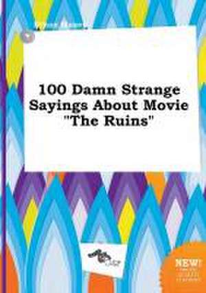 100 Damn Strange Sayings about Movie the Ruins de Ethan Maxey