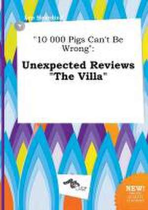 10 000 Pigs Can't Be Wrong: Unexpected Reviews the Villa de Leo Hearding