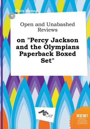 Open and Unabashed Reviews on Percy Jackson and the Olympians Paperback Boxed Set de Chris Strong