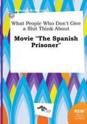 What People Who Don't Give a Shit Think about Movie the Spanish Prisoner de Dominic Rimming