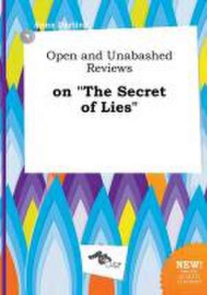 Open and Unabashed Reviews on the Secret of Lies de Anna Darting