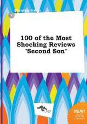 100 of the Most Shocking Reviews Second Son de Christian Syers