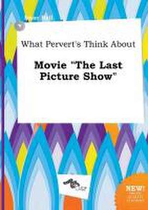 What Pervert's Think about Movie the Last Picture Show de Isaac Rell