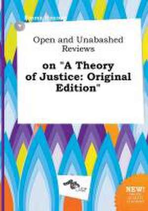 Open and Unabashed Reviews on a Theory of Justice: Original Edition de Emma Hannay