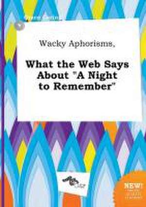 Wacky Aphorisms, What the Web Says about a Night to Remember de Grace Coring