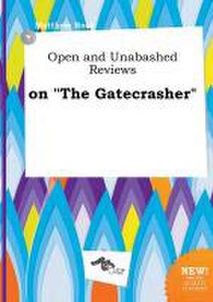 Open and Unabashed Reviews on the Gatecrasher de Matthew Root