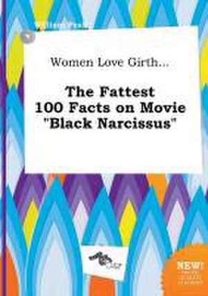 Women Love Girth... the Fattest 100 Facts on Movie Black Narcissus de William Peak