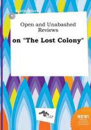 Open and Unabashed Reviews on the Lost Colony de Austin Silver