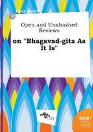 Open and Unabashed Reviews on Bhagavad-Gita as It Is de Adam Hacker