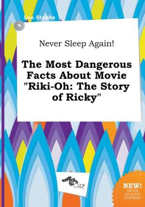 Never Sleep Again! the Most Dangerous Facts about Movie Riki-Oh: The Story of Ricky de Leo Stubbs