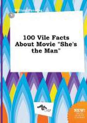 100 Vile Facts about Movie She's the Man de William Penning