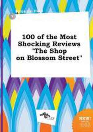 100 of the Most Shocking Reviews the Shop on Blossom Street de Benjamin Read