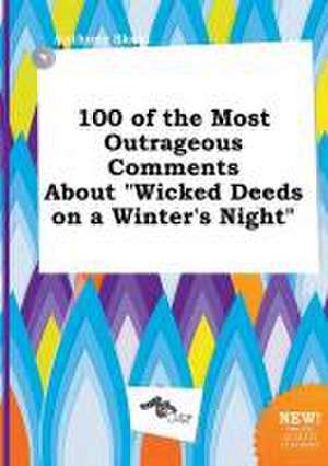 100 of the Most Outrageous Comments about Wicked Deeds on a Winter's Night de Anthony Skeat