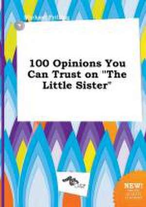 100 Opinions You Can Trust on the Little Sister de Michael Frilling