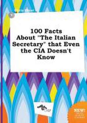 100 Facts about the Italian Secretary That Even the CIA Doesn't Know de Chris Skeat